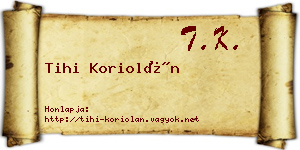 Tihi Koriolán névjegykártya